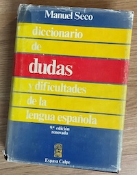Diccionario de dudas y dificultades de la lengua española, de Manuel Seco.